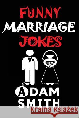 Funny Marriage Jokes( Adult Jokes, Dirty Jokes, Funny Anecdotes, Best jokes) Smith, Adam 9781979274548 Createspace Independent Publishing Platform