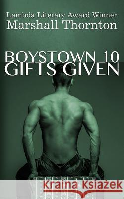 Boystown 10: Gifts Given Marshall Thornton 9781979274821 Createspace Independent Publishing Platform