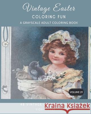 Vintage Easter Coloring Fun: A Grayscale Adult Coloring Book Vicki Becker 9781979279215 Createspace Independent Publishing Platform