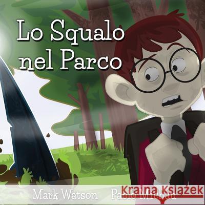 Lo Squalo nel Parco Michau, Pablo 9781979279673 Createspace Independent Publishing Platform