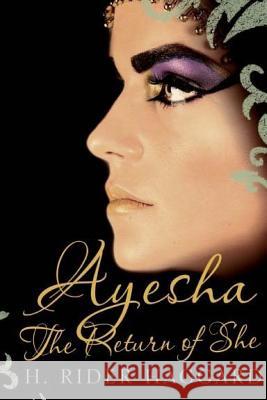Ayesha: The Return of She H. Rider Haggard 9781979281300 Createspace Independent Publishing Platform