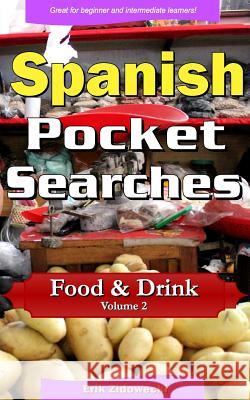 Spanish Pocket Searches - Food & Drink - Volume 2: A set of word search puzzles to aid your language learning Zidowecki, Erik 9781979281973