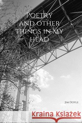 Poetry: And Other Things In My Head Vanhoose-Rice, Lindy 9781979282871 Createspace Independent Publishing Platform