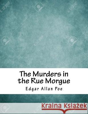 The Murders in the Rue Morgue Edgar Allan Poe 9781979290715