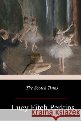 The Scotch Twins Lucy Fitch Perkins 9781979294317