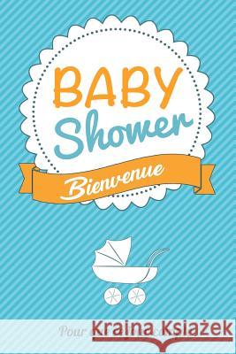 Babyshower - Bleu: Livre a ecrire Pialat, Thibaut 9781979297165 Createspace Independent Publishing Platform