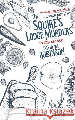 The Squire's Lodge Murders (#16 - Sanford Third Age Club Mystery) David W Robinson 9781979298056