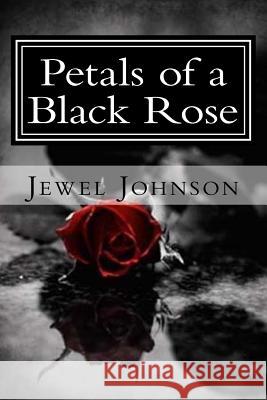 Petals of a Black Rose Jewel Johnson 9781979301329