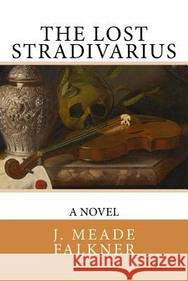 The Lost Stradivarius J. Meade Falkner 9781979302005 Createspace Independent Publishing Platform