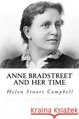 Anne bradstreet and her Time Campbell, Helen Stuart 9781979302036