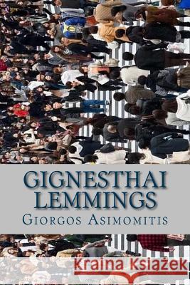 Gignesthai Lemmings Giorgos Asimomitis 9781979302173 Createspace Independent Publishing Platform