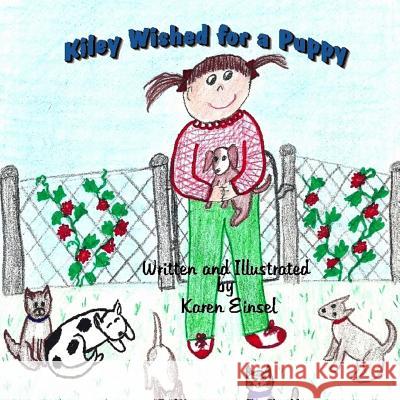 Kiley Wished For A Puppy Einsel, Karen 9781979304740 Createspace Independent Publishing Platform