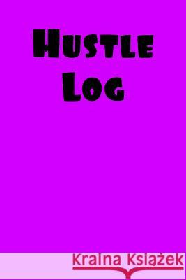 Hustle Log Lynn Lang 9781979305013 Createspace Independent Publishing Platform