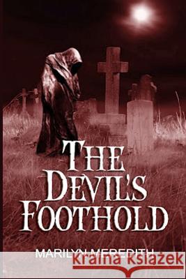 The Devil's Foothold: A Supernatural Mystery Marilyn Meredith 9781979305341 Createspace Independent Publishing Platform