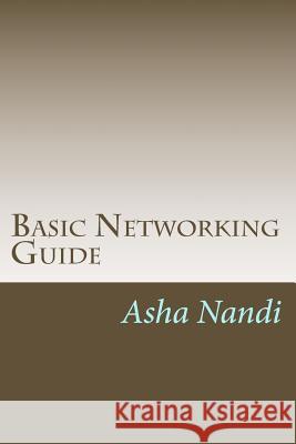 Basic Networking Guide: A complete solution for beginer Nandi, Asha 9781979306720 Createspace Independent Publishing Platform