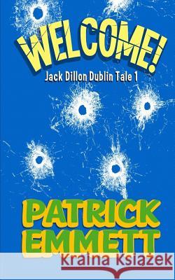 Welcome Patrick Emmett 9781979307246 Createspace Independent Publishing Platform