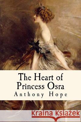 The Heart of Princess Osra: Illustrated Anthony Hope Taylor Anderson 9781979309899