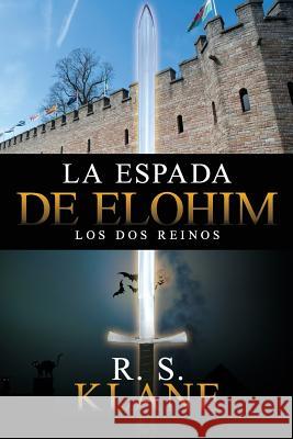 La espada de Elohim: Los dos reinos Klane, R. S. 9781979310260 Createspace Independent Publishing Platform