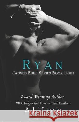 Ryan: Jagged Edge Series #8 A. L. Long 9781979311212 Createspace Independent Publishing Platform