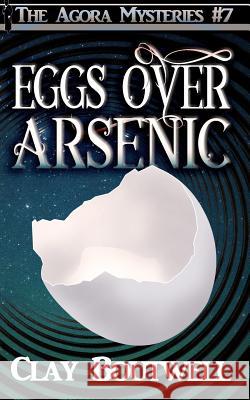 Eggs Over Arsenic: A 19th Century Historical Murder Mystery Clay Boutwell 9781979313902 Createspace Independent Publishing Platform