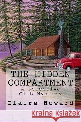 The Hidden Compartment: A Detective Club Mystery Claire a. Howard 9781979315715