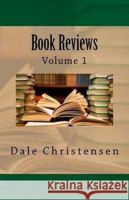 Book Reviews Volume I Dale Christensen 9781979316248 Createspace Independent Publishing Platform