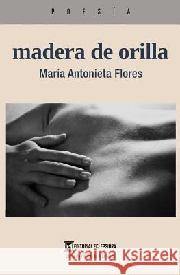 madera de orilla Eclepsidra, Editorial 9781979316330 Createspace Independent Publishing Platform