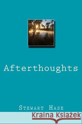 Afterthoughts Dr Stewart Hase 9781979318112 Createspace Independent Publishing Platform