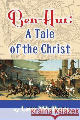 Ben-Hur: A Tale of the Christ Lew Wallace 9781979320351 Createspace Independent Publishing Platform