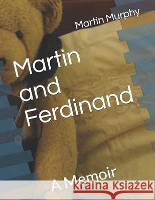 Martin and Ferdinand: A Memoir Martin S. Murphy 9781979322690