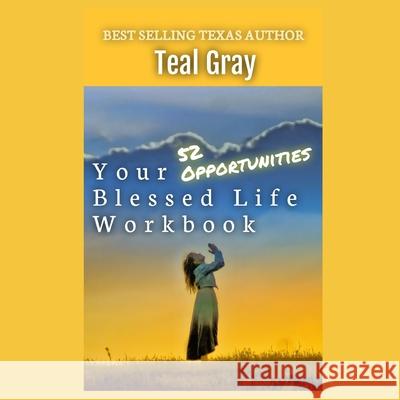 Your Blessed Life Workbook: 52 Opportunities Teal Gray 9781979322751