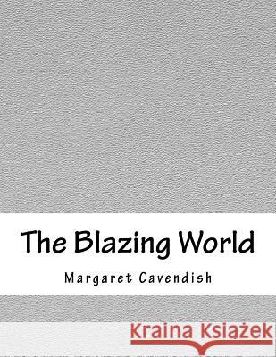 The Blazing World Margaret Cavendish 9781979324953