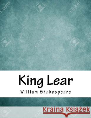 King Lear William Shakespeare 9781979325066 Createspace Independent Publishing Platform