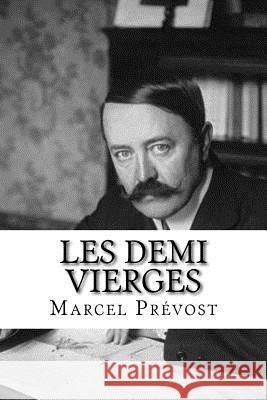 Les Demi Vierges Marcel Prevost 9781979327534 Createspace Independent Publishing Platform