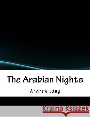 The Arabian Nights Andrew Lang 9781979329613 Createspace Independent Publishing Platform