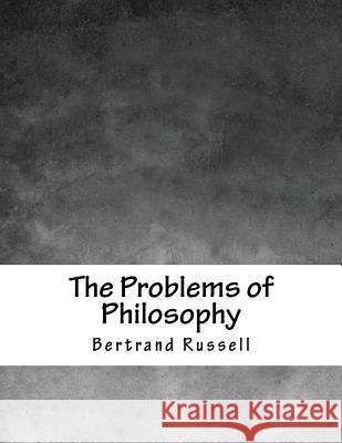 The Problems of Philosophy Bertrand Russell 9781979329675 Createspace Independent Publishing Platform