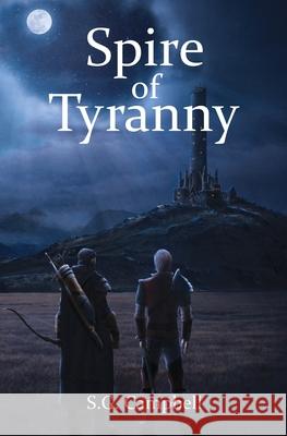 Spire of Tyranny S. G. Campbell 9781979331272 Createspace Independent Publishing Platform