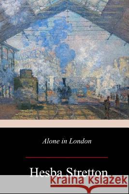 Alone in London Hesba Stretton 9781979336222 Createspace Independent Publishing Platform