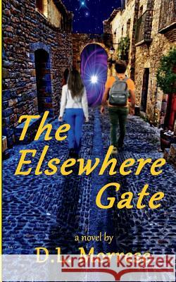 The Elsewhere Gate D. L. Morrese 9781979339209 Createspace Independent Publishing Platform