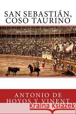 San Sebastián, coso taurino De Hoyos y. Vinent, Antonio 9781979339247 Createspace Independent Publishing Platform