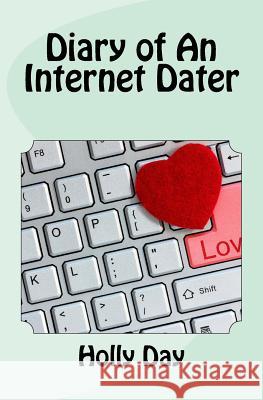 Diary of An Internet Dater Day, Holly 9781979342223