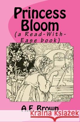 Princess Bloom (a Read-With-Ease book) Read-With-Ease Books 9781979343428 Createspace Independent Publishing Platform