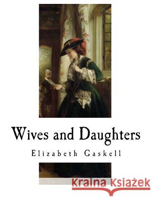 Wives and Daughters Elizabeth Gaskell 9781979343992 Createspace Independent Publishing Platform