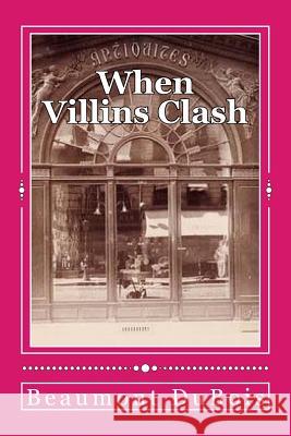 When Villins Clash: The Dr.'s Discovery Beaumont DuBois 9781979348447 Createspace Independent Publishing Platform