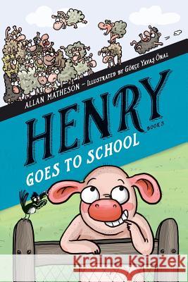 Henry Goes to School Allan Matheson Gokce Yavas Onal 9781979355261