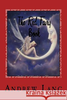 The Red Fairy Book Andrew Lang Jv Editors 9781979355797 Createspace Independent Publishing Platform