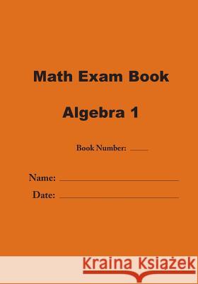 Math Exam Book: Algebra 1 Jose Valladares 9781979357012 Createspace Independent Publishing Platform