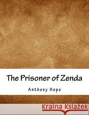 The Prisoner of Zenda Anthony Hope 9781979359672 Createspace Independent Publishing Platform