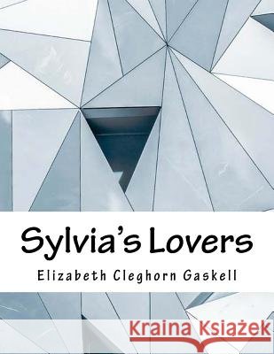Sylvia's Lovers Elizabeth Cleghorn Gaskell 9781979361798