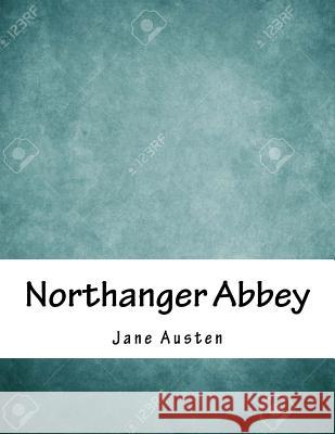 Northanger Abbey Jane Austen 9781979362351 Createspace Independent Publishing Platform